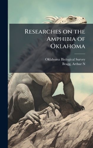 Cover image for Researches on the Amphibia of Oklahoma