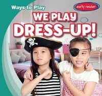 Cover image for We Play Dress-Up!