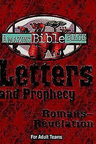Cover image for Amazing Bible Race - For Adult Teams (Romans-Revelation): Letters and Prophecy (Romans-Revelation)