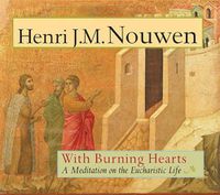 Cover image for With Burning Hearts: A Meditation on the Eucharistic Life