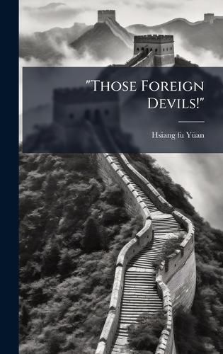 Cover image for "Those Foreign Devils!"