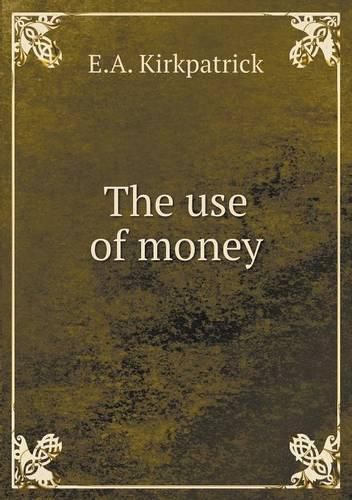 Cover image for The use of money