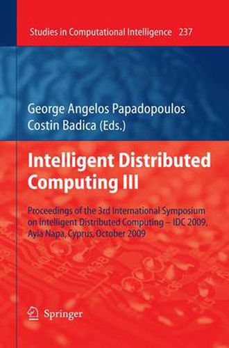 Cover image for Intelligent Distributed Computing III: Proceedings of the 3rd International Symposium on Intelligent Distributed Computing - IDC 2009, Ayia Napa, Cyprus, October 2009