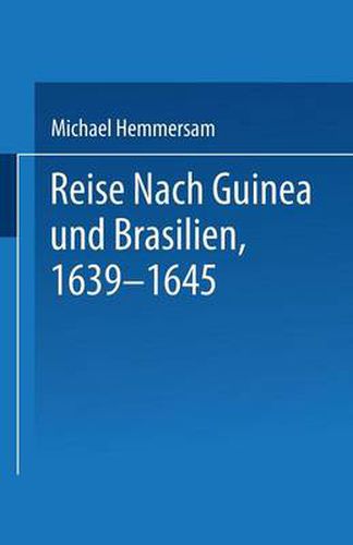 Cover image for Reise Nach Guinea Und Brasilien 1639-1645: Neu Herausgegeben Nach Der Zu Nurnberg Bei Paulus Furst Im Jahre 1663 Erschienenen Original-Ausgabe