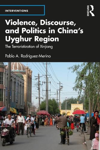 Cover image for Violence, Discourse, and Politics in China's Uyghur Region: The Terroristization of Xinjiang