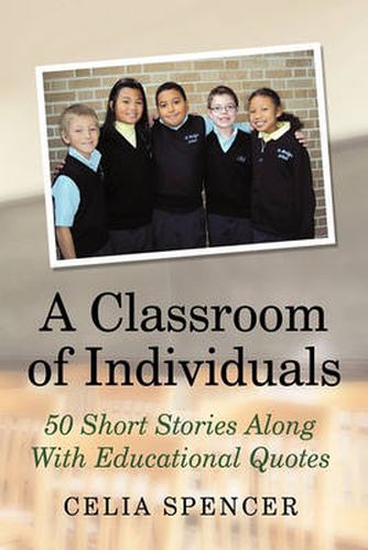 Cover image for A Classroom of Individuals: 50 Short Stories Along With Educational Quotes