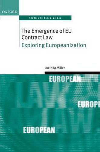 Cover image for The Emergence of EU Contract Law: Exploring Europeanization