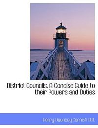 Cover image for District Councils. a Concise Guide to Their Powers and Duties