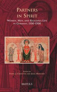 Cover image for Partners in Spirit: Women, Men, and Religious Life in Germany, 1100-1500