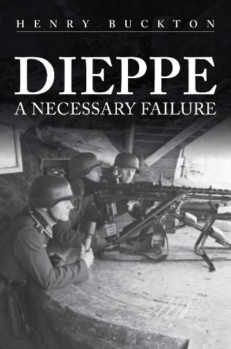 Cover image for Dieppe: A Necessary Failure