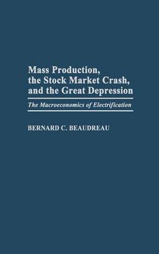 Mass Production, the Stock Market Crash, and the Great Depression: The Macroeconomics of Electrification