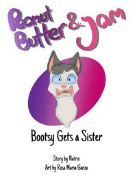 Cover image for Peanut Butter & Jam: Bootsy Gets a Sister