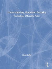 Cover image for Understanding Homeland Security: Foundations of Security Policy