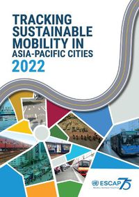 Cover image for Tracking sustainable mobility in Asia-Pacific cities 2022