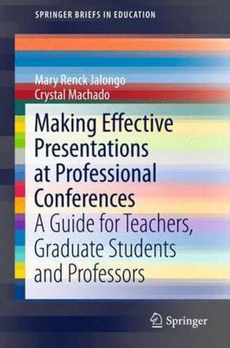 Making Effective Presentations at Professional Conferences: A Guide for Teachers, Graduate Students and Professors