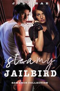 Cover image for Steamy Jailbird Romance Collection