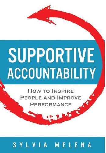 Cover image for Supportive Accountability: How to Inspire People and Improve Performance