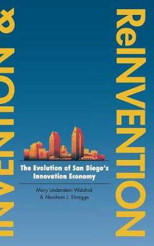 Cover image for Invention and Reinvention: The Evolution of San Diego's Innovation Economy