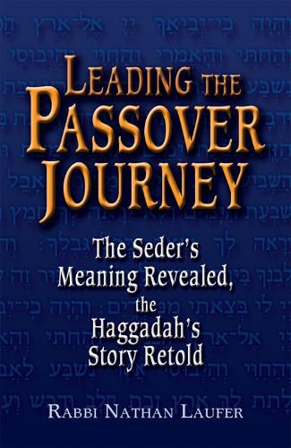 Cover image for Leading the Passover Journey: The Seder's Meaning Revealed, the Haggadah's Story Retold