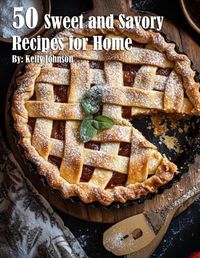 Cover image for 50 Sweet and Savory Recipes for Home