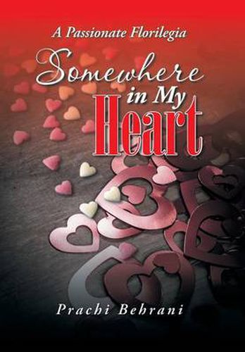 Cover image for Somewhere in My Heart: A Passionate Florilegia