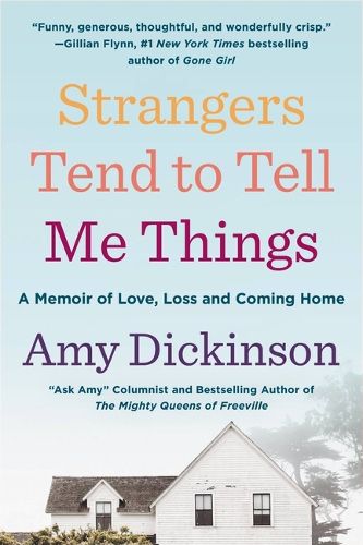 Cover image for Strangers Tend to Tell Me Things: A Memoir of Love, Loss, and Coming Home