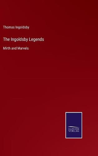 The Ingoldsby Legends: Mirth and Marvels