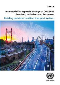 Cover image for Intermodal transport in the age of COVID-19: practices, initiatives and responses, building pandemic resilient transport systems