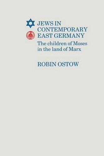 Jews in Contemporary East Germany: The Children of Moses in The Land of Marx