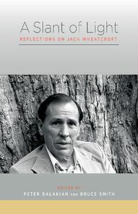 Cover image for A Slant of Light: Reflections on Jack Wheatcroft