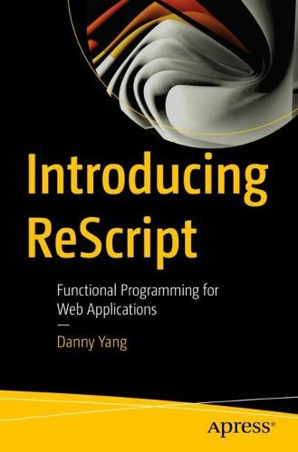 Cover image for Introducing ReScript: Functional Programming for Web Applications