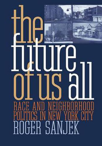 Cover image for The Future of Us All: Race and Neighborhood Politics in New York City