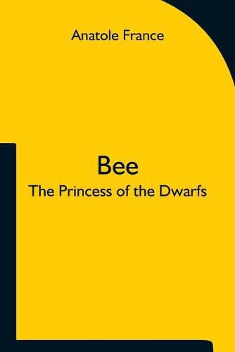 Cover image for Bee; The Princess of the Dwarfs