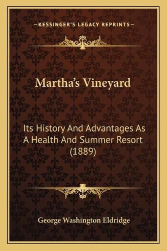 Cover image for Marthaacentsa -A Centss Vineyard: Its History and Advantages as a Health and Summer Resort (1889)