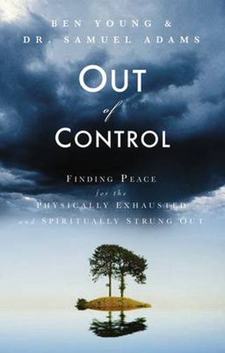 Cover image for Out of Control: Finding Peace for the Physically Exhausted and Spiritually Strung Out