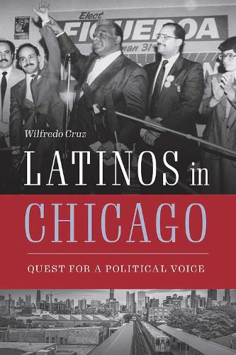 Cover image for Latinos in Chicago: Quest for a Political Voice