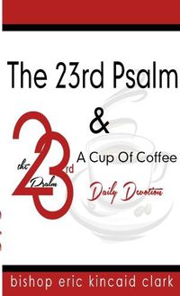 Cover image for The 23rd Psalm And A Cup Of Coffee
