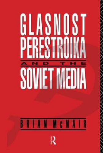 Cover image for Glasnost, Perestroika and the Soviet Media