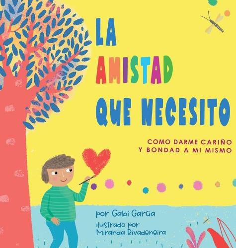 Cover image for La Amistad Que Necesito: Como Darme Carino Y Bondad A Mi Mismo