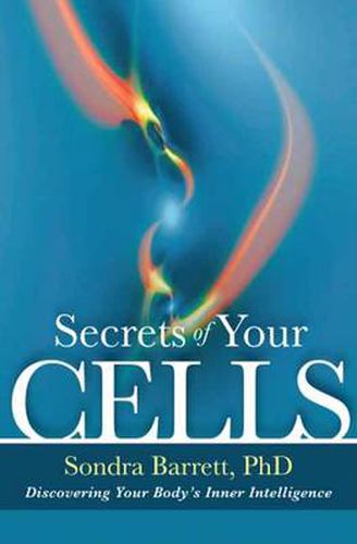 Cover image for Secrets of Your Cells: Discovering Your Body's Inner Intelligence