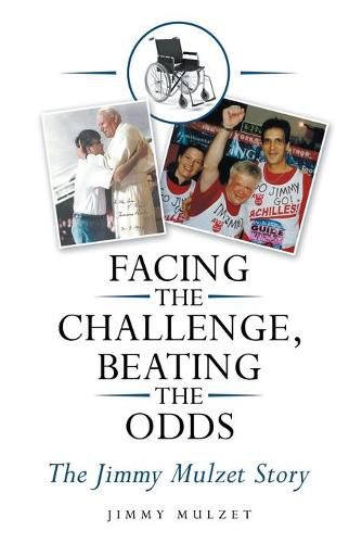 Cover image for Facing the Challenge, Beating the Odds: The Jimmy Mulzet Story