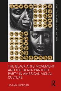 Cover image for The Black Arts Movement and the Black Panther Party in American Visual Culture