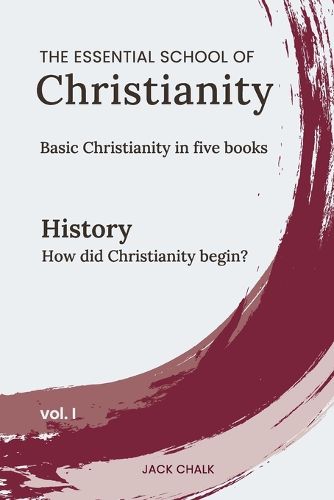 Cover image for The Essential School of Christianity, Vol. I - History