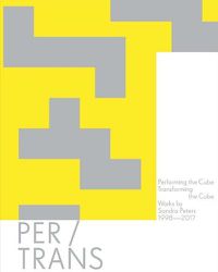 Cover image for Sandra Peters: Performing the Cube, Transforming the Cube: Works 1998-2017