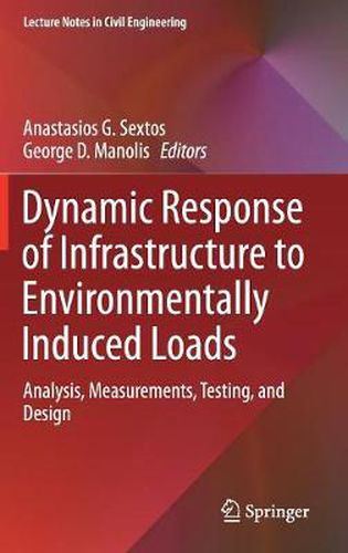 Cover image for Dynamic Response of Infrastructure to Environmentally Induced Loads: Analysis, Measurements, Testing, and Design