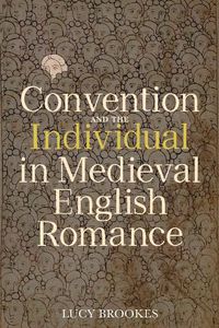 Cover image for Convention and the Individual in Medieval English Romance