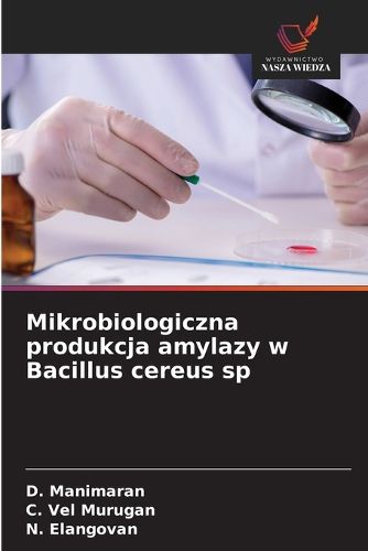 Cover image for Mikrobiologiczna produkcja amylazy w Bacillus cereus sp