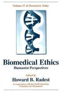 Cover image for Biomedical Ethics: Humanist Perspectives of Humanism Today