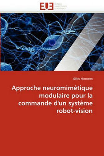 Cover image for Approche Neuromim Tique Modulaire Pour La Commande D'Un Syst Me Robot-Vision