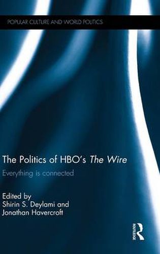 The Politics of HBO's The Wire: Everything is Connected